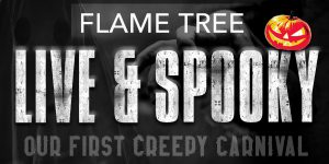 Flame Tree live and Spooky, first creepy carnival